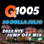 Q100.5 Las Vegas 2022 NYE JUMP OFF MIXX - 20 DOLLA JULIO