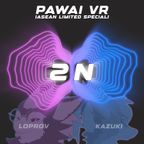 [2N - Loprov x Kazuki] PAWAI VR Closing (ASEAN Special) - July 31st 2022