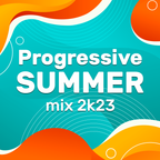 Progressive SUMMER mix 2k23 (2023)
