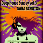 Deep House Sunday Vol. 3- Sara Scruton
