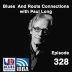 Blues And Roots Connections, with Paul Long: episode 328