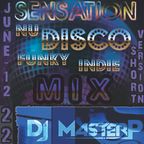 DJ MasterP Sensation Disco Mix (Short Version June-12-2022)