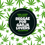 King Julien - Reggae for Ganja Lovers