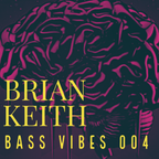 BRIAN KEITH - BASS VIBES 004