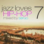 Jazz Loves Hip-Hop Mix 07 by Sergo