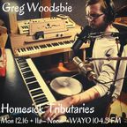 Homesick Tributaries Ep22 - Greg Woodsbie - 12.16.19
