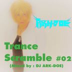 Trance Scramble #02 (Mixed by : DJ ARK-DOE)
