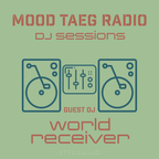 Mood Taeg Radio DJ Sessions - World Receiver