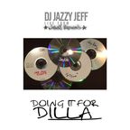 Doing It For Dilla - DJ Jazzy Jeff