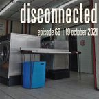 "Disconnected" Episode 68 [19 October 2021]