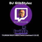 DJ GlibStylez - Thursday Night Vibes (Twitch Live) 9-22-22