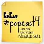 #PopCast 4 Funk Diis Synthsters: Psychedelic Soul I