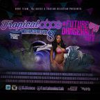 Tropical Dope Mixtape (vol.8) x Future Dancehall 3ra Mixtape (vol.4) B2B @FastahSelectah