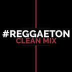 Reggaeton Clean Mix (episode 9) 93BPM