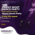 The Friday Night Dance Party on GorgeousFM w/ Miami House Party - Live in the guest mix