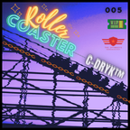 The Spymboys Presents [ ROLLER COASTER ] GUEST MIX 005 C-Dryk™