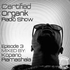 Certified Organik Radio Show Episode 3