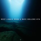 Deep Liquid Drum & Bass Rollers #74