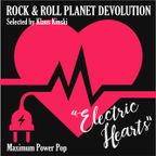 "Electric Hearts" - Maximum Power Pop - Rock&Roll Planet Devolution - Selected By Klaus Kinski