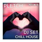 PLETCH - Chill House - 2021-08