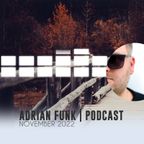ADRIAN FUNK - PODCAST | November 2022