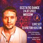 Ecstatic Dance ⍟ 24.07.2022 Moscow ⍟ Live set Dj Victor Kostin