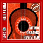 PARTY 019 - Latino Dreams Revisited (Top Tunes 22 02 2024)