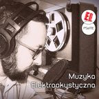 Muzyka Elektroakustyczna | odc. 9 | 2016.04.29