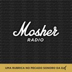 Mosher Radio #2 - Tu não gostas de música (gostas da tua banda)