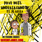 HAVE NOTS UNDERGROUND - NO FUCKING SNAKES - FT. YG RELLA