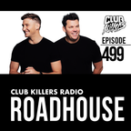 Club Killers Radio #499 - RoadHouse