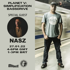 PLANET V RADIO ON BASSDRIVE WITH SIMPLIFICATION AND NASZ GUEST MIX  - JANUARY 2022