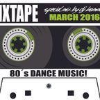 MIXTAPE March 2016 / 80´s Dance Music