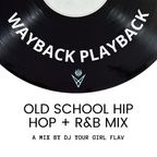Wayback Playback: Old School Hip Hop & RnB Mix