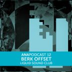 ANAPOD#12 BERK OFFSET live@liquidsoundclub