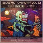 Slow Motion Party Vol 32 - Live_Bushwick Tlv 24.10.19