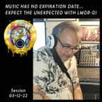 Music Has No Expiration Date, Expect The Unexpected With LMOR-DJ - 03-12-22 -