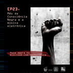 Techtrônica 2aTemp EP23 - Consciência Negra