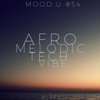 Afro | Melodic | Tech | Vibe - Mood Underground #054