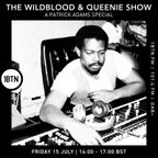 The Wildblood & Queenie Show - Patrick Adams Special - 15.07.2022