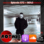 Rotwax Radio - Episode X72 - MDLS