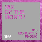 SEM Mix of The Month: July 2019 : Monopoly Phonic