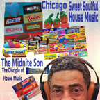 Chicago "Sweet Soulful House Music" - The Midnite Son The Disciple of House Music