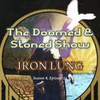 The Doomed & Stoned Show - Iron Lung (S8E23)