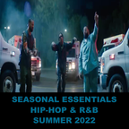 Seasonal Essentials: Hip Hop & R&B - 2022 Pt 3: Summer