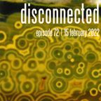 "Disconnected" Episode 72 [15 February 2022]