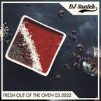 Fresh Out Of The Oven (03.2022) by DJ Snatch