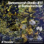 Xenomorph Radio #11 w/ Katharina Ernst (LIVE) - Threads Radio - Sept 23rd 20