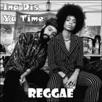 Ina Dis Ya Time (Reggae)