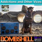 Bombshell Radio - Addictions and Other Vices 818 - Days Like These!!!